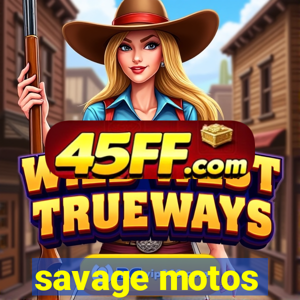 savage motos
